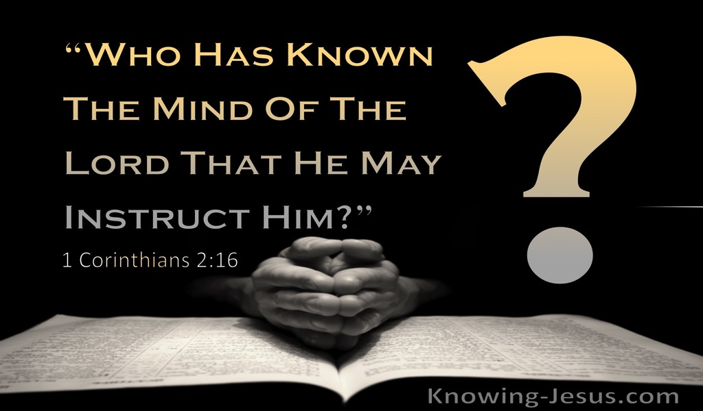 1 Corinthians 2:16 Who Has Known The Lord That He May Instruct Him (black)